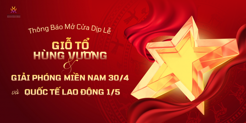 ANNOUNCEMENT: On the Opening Schedule for Visitors during Hung Kings’ Commemoration Day (the 10th day of the 3rd lunar month), Reunification Day (April 30), and International Workers’ Day (May 1)