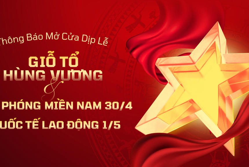 THÔNG BÁO: Về việc mở cửa phục vụ khách tham quan dịp Giỗ Tổ Hùng Vương (10/3 âm lịch), Ngày Giải phóng miền Nam, thống nhất đất nước (30/4) và Quốc tế Lao động (01/5)